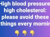 High blood pressure, high cholesterol: please avoid these 3 things every morning